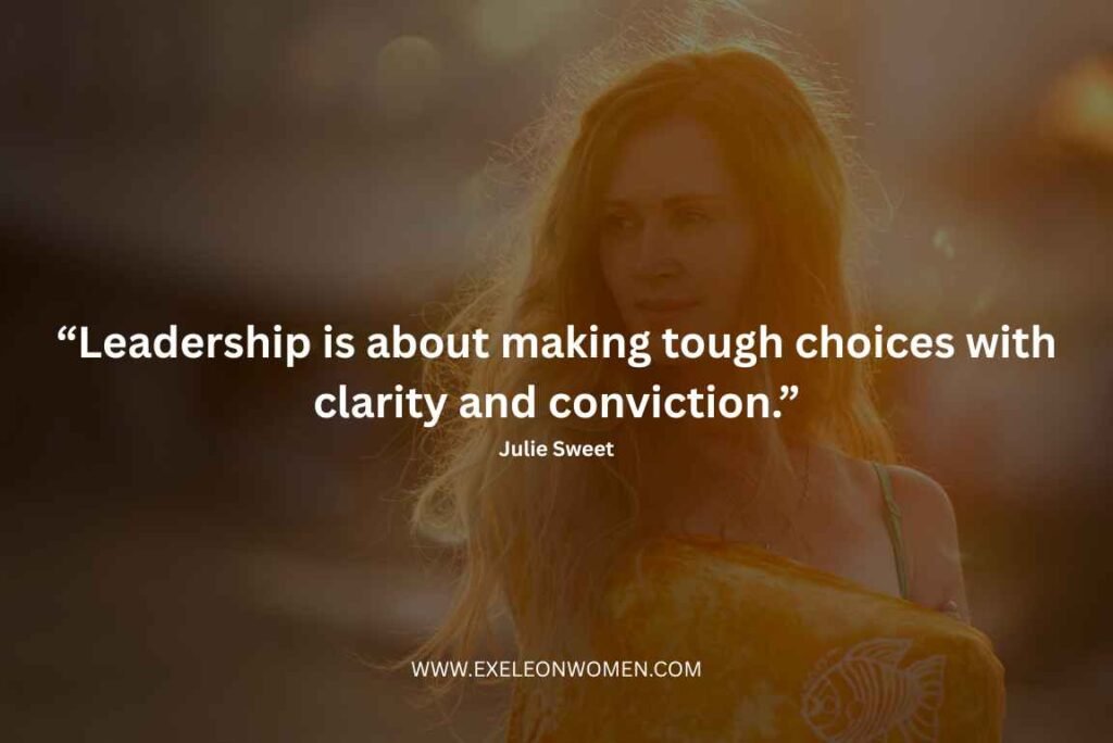 “Leadership is about making tough choices with clarity and conviction.”