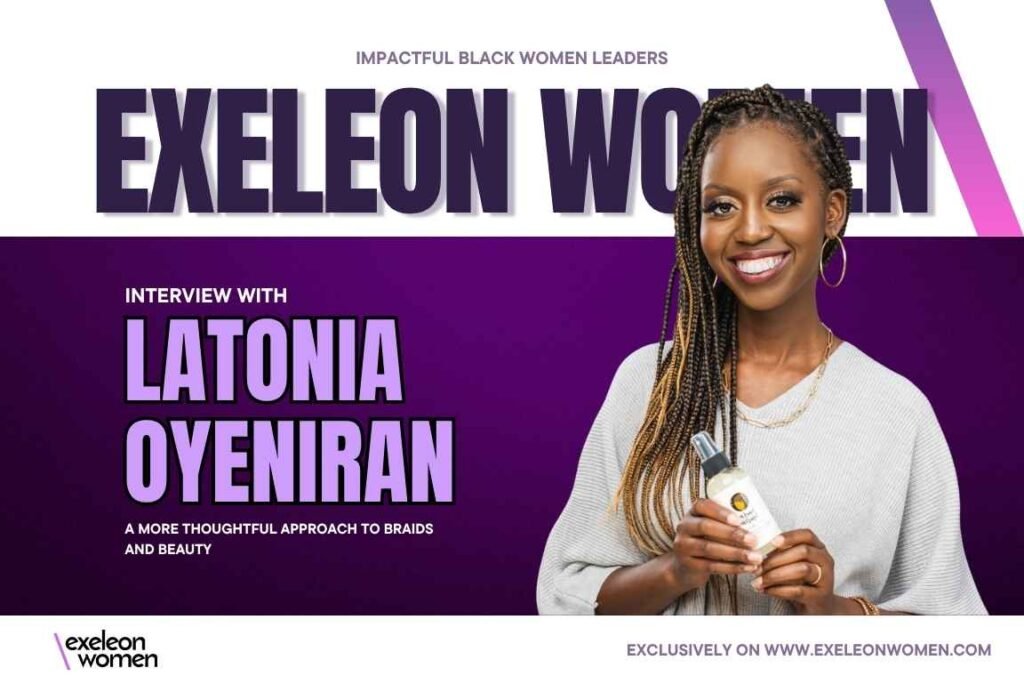 LaTonia Oyeniran: A More Thoughtful Approach to Braids and Beauty